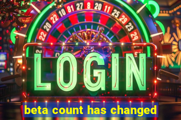 beta count has changed